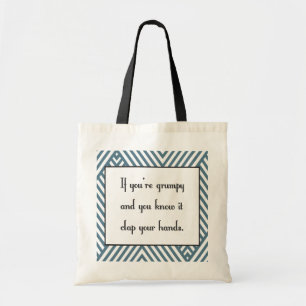 Als je mopperig bent en je weet het tote bag