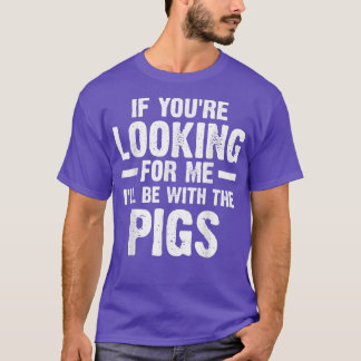 Als je naar me op zoek bent, ben ik ver bij de var t-shirt
