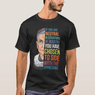 Als je neutraal bent in situaties van onrecht, nie t-shirt