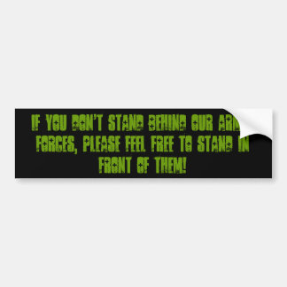 Als je niet achter onze strijdkrachten staat... bumpersticker
