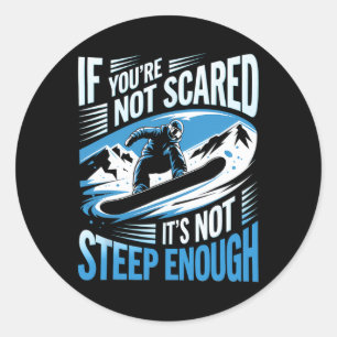 Als je niet bang bent, niet steil genoeg snowboard ronde sticker