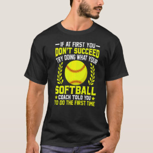 Als je niet bent gelukt om te doen wat je softbal t-shirt
