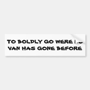 Als je niet eerder van plan was... bumpersticker