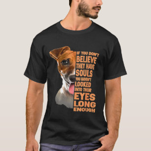 Als je niet gelooft dat ze Souls Jack Russell T he T-shirt