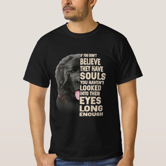 Als je niet gelooft dat ze Souls Newfoundland hebb T-shirt (Voorkant)
