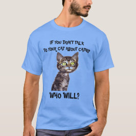 ALS JE NIET MET JE KAT PRAAT OVER VANGST.. T-SHIRT