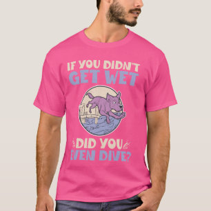 Als je niet nat werd, heb je zelfs dok duiken t-shirt