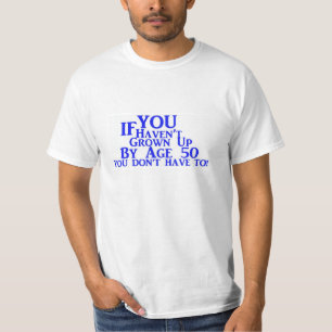 Als je niet op leeftijd 50 bent opgegroeid, hoef j t-shirt
