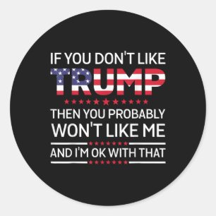 Als je niet op Trump houdt, dan zal je waarschijnl Ronde Sticker