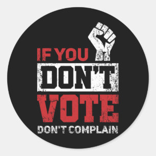 Als je niet stemt, klaag dan niet over de verkiezi ronde sticker