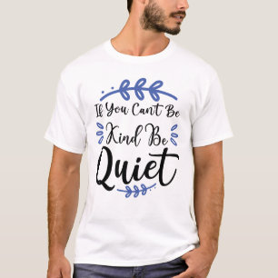 Als je niet stil kunt zijn t-shirt