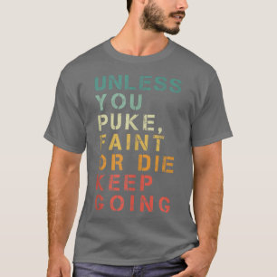 Als je niet stopt, verflauwt of sterft, ga dan doo t-shirt