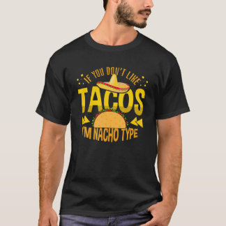 Als je niet van Tacos houdt, ben ik Nacho Type Cin T-shirt