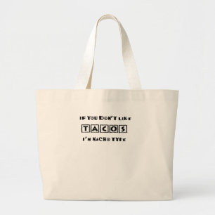 Als je niet van Tacos houdt, ben ik Nacho Type Fun Grote Tote Bag