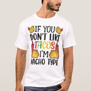 Als je niet van Tacos houdt ben ik Nacho Type Taco T-shirt