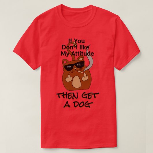als je niet wilt dat mijn houding een hondenhonden t-shirt (Design voorkant)