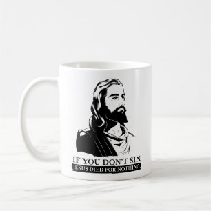 Als je niet zonde, stierf Jezus voor niets. Koffiemok
