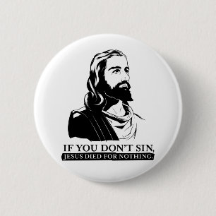 Als je niet zonde, stierf Jezus voor niets. Ronde Button 5,7 Cm