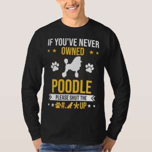 Als je nog nooit Poodle bezat hou je Hondenliefheb T-shirt