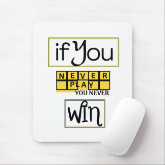 Als je nooit speelt, win je nooit Motivatie Muismat