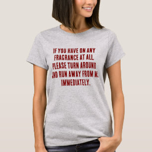 Als je parfum op hebt, ren dan weg van mij t-shirt