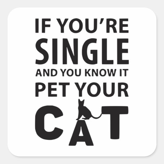 Als je single huisdier bent, kat vierkante sticker (Voorkant)