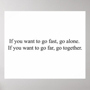 Als je snel wilt gaan, ga dan alleen als je wilt g poster