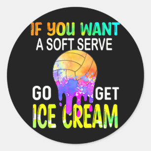 Als je Soft Serve wilt, ga dan ijsvolleybal halen Ronde Sticker