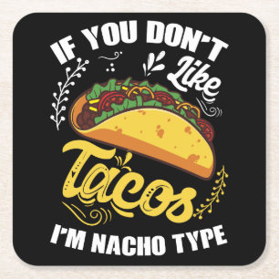 Als je Tacos niet leuk vindt, ben ik Nacho Type (3 Vierkante Kartonnen Onderzetter