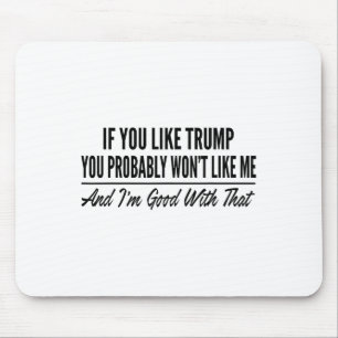 Als je Trump leuk vindt, zul je mij waarschijnlijk Muismat