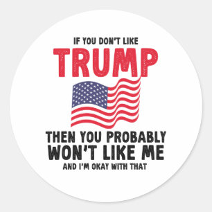 Als je Trump niet leuk vindt, dan heb je waarschij Ronde Sticker