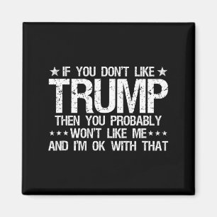 Als je Trump niet leuk vindt, dan zul je mij waars Magneet