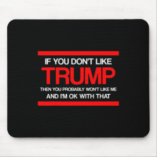 Als je Trump niet leuk vindt, zul je mij waarschij Muismat