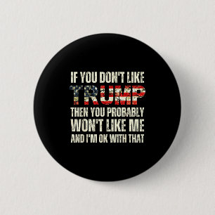 Als je Trump niet leuk vindt, zul je mij waarschij Ronde Button 5,7 Cm