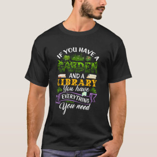 Als je tuin hebt en bibliotheek alles heeft t-shirt