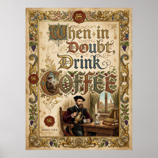 als je twijfelt drink koffie poster