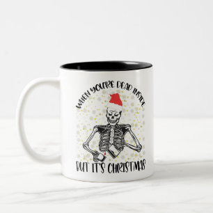Als je van binnen dood bent maar het is kerstseizo tweekleurige koffiemok