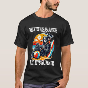 Als je van binnen dood bent maar het is zomer Grim T-shirt