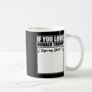 Als je van Donald Trump houdt, teken dan mijn Shir Koffiemok