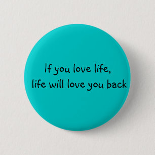 Als je van het leven houdt.... ronde button 5,7 cm