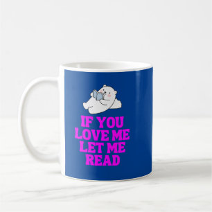 Als je van me houdt, laat me dan lezen koffiemok
