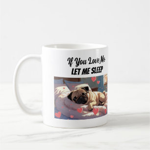 Als je van me houdt, laat me dan slapen Cute hond Koffiemok