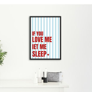 Als je van me houdt, laat me dan slapen Funny Bedr Poster