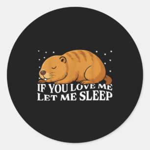 Als je van me houdt, laat me dan slapen Funny Grou Ronde Sticker