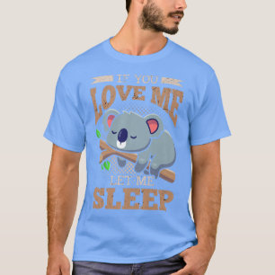 Als je van me houdt, laat me Koala Beer Premium sl T-shirt