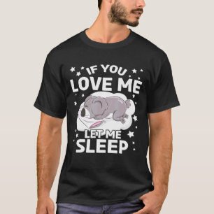 Als je van me houdt, laat me Koala kostuum slapen T-shirt