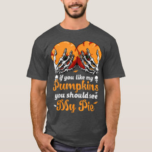 Als je van mijn pompoenen houdt, moet je mijn pien t-shirt