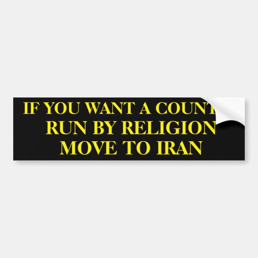 Als je wilt dat een land met een religie naar Iran Bumpersticker (Voorkant)
