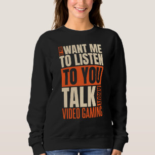 Als je wilt dat ik luister naar video gaming trui