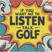 Als je wilt dat ik naar golfcadeau luister sticker (Voorkant)